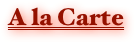 A la Carte