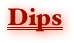 Dips